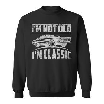 Im Not Old Im Classic Funny Classic Car Graphic Vintage Sweatshirt | Mazezy