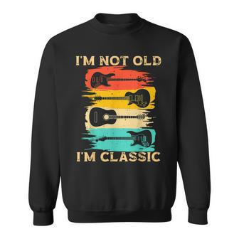 Im Not Old Im Classic Retro Vintage Pickup Guitar Sweatshirt - Seseable