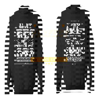 I'm Not Perfect But I'm A Scorpio So Close Enough Sweatshirt | Mazezy
