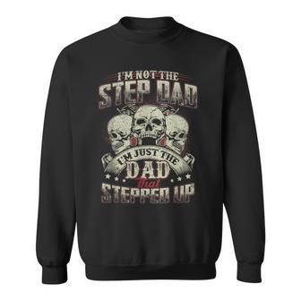 Im Not The Stepdad Im Just The Dad That Stepped Up Gift For Mens Sweatshirt | Mazezy