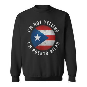 Im Not Yelling Im Puerto Rican Funny Pride Puerto Rico Sweatshirt | Mazezy