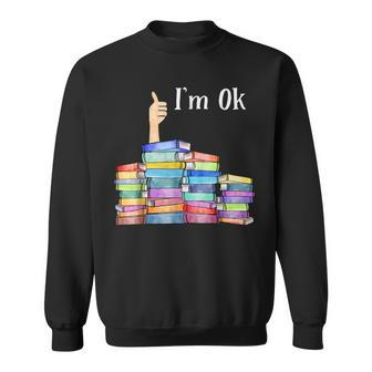 Im Ok National Book Day Reading Book Lover Reading Funny Designs Funny Gifts Sweatshirt | Mazezy