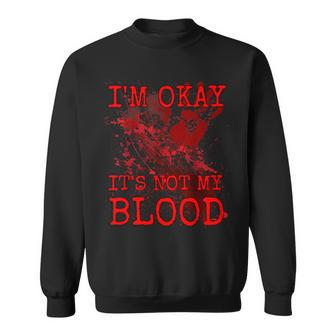I'm Okay It's Not My Blood Horror Style Halloween Sweatshirt | Mazezy