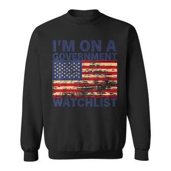 Im On A Government Watchlist Funny American Quotes Sweatshirt | Mazezy