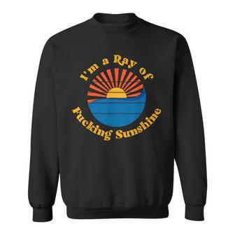 I'm A Ray Of Fucking Sunshine Sweatshirt | Mazezy