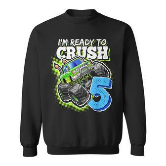 Im Ready To Crush 5 Monster Truck 5Th Birth Boys Sweatshirt | Mazezy
