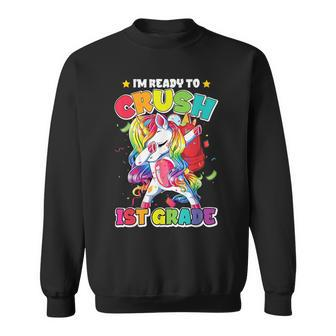 Im Ready To Crush First Grade Unicorn First Day Of School Unicorn Funny Gifts Sweatshirt | Mazezy