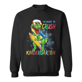 Im Ready To Crush Kindergarten Dinosaur Back To School Boys Dinosaur Funny Gifts Sweatshirt | Mazezy