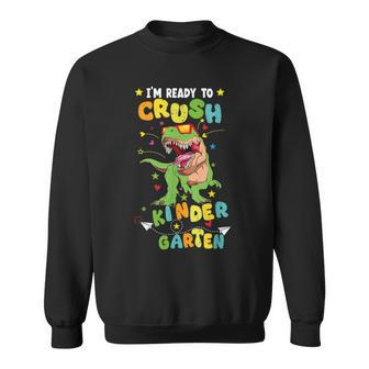 Im Ready To Crush Kindergarten Trex Dinosaur Back To School Dinosaur Funny Gifts Sweatshirt | Mazezy UK