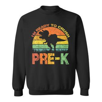 Im Ready To Crush Pre K T Rex Dinosaur Back To School Boys Sweatshirt - Seseable
