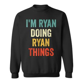 Im Ryan Doing Ryan Things Funny Vintage First Name Sweatshirt | Mazezy