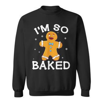 I'm So Baked Gingerbread Man Christmas Cookie Baking Sweatshirt | Mazezy
