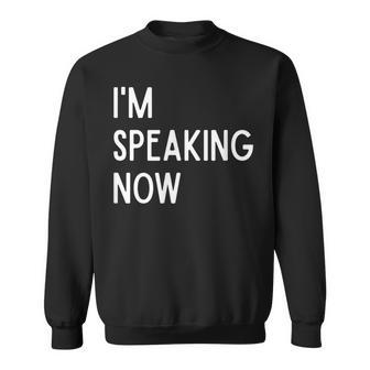 I'm Speaking Now Quote Debate Protest Vice President Quote Sweatshirt | Mazezy