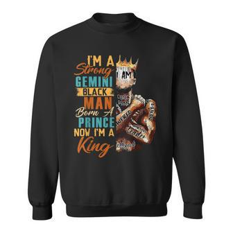 Im Strong Gemini Black Man Born A Prince Now A King Birthday Sweatshirt | Mazezy