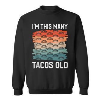I'm This Many Tacos Old Mexican Food Taco Lover Sweatshirt | Mazezy