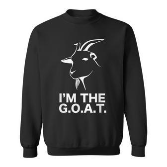 Im The Greatest Of All Time Funny Goat Gifts For Goat Lovers Funny Gifts Sweatshirt | Mazezy