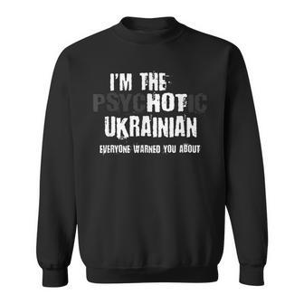 Im The Hot Psychotic Ukrainian Warning You Funny Ukraine Sweatshirt | Mazezy DE