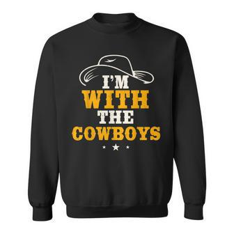 Im With The Cowboys Cowgirl Farm Rancher Farmer Ranch Rodeo Sweatshirt | Mazezy