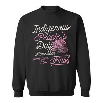 Indigenous Peoples Day Remember Who Was Here First Ally Sweatshirt | Mazezy