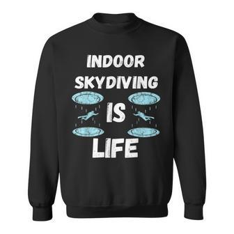 Indoor Skydiving Is My Life Tunnel Flight Wingsuit Skydiver Sweatshirt | Mazezy