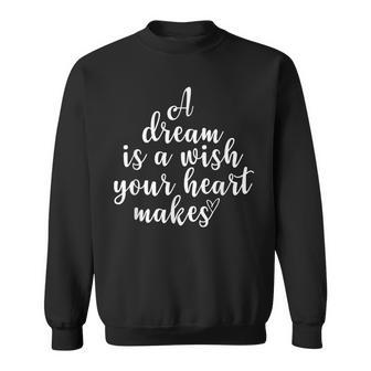 Inspirational A Dream Is A Wish Motivational Quote Family Sweatshirt | Mazezy