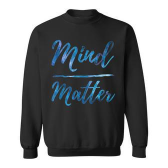 Inspirational Motivational Gym Quote Mind Over Matter Sweatshirt | Mazezy