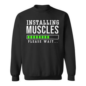 Installing Muscles Please Wait Exercise Fitness Gym Workout Sweatshirt - Monsterry