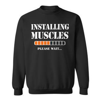 Installing Muscles Please Wait Gym Fun Statement Outfit Sweatshirt - Monsterry UK