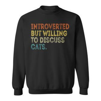 Introverted But Willing To Discuss Cats Lovers Kitten Sweatshirt - Monsterry
