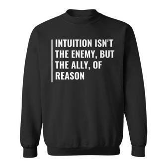 Intuition Is Ally Or Reason Intuition Quote Sweatshirt | Mazezy CA