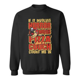 If It Involves Horror Movies Pizza And A Couch Horror Movie Movies Sweatshirt | Mazezy UK
