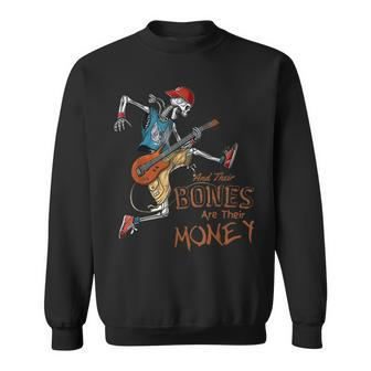 Their Bones Are Their Money I Think You Should Leave Sweatshirt - Monsterry