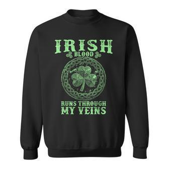 Irish Blood Runs Through My Veins And St Patrick´S Day Sweatshirt - Seseable