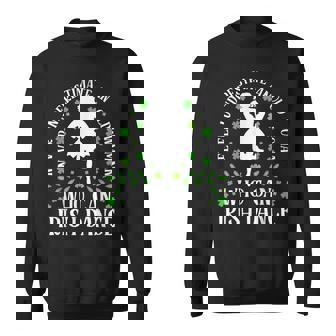 Irish Dance Never Underestimate An Old Irish Tap Dancing Sweatshirt - Monsterry