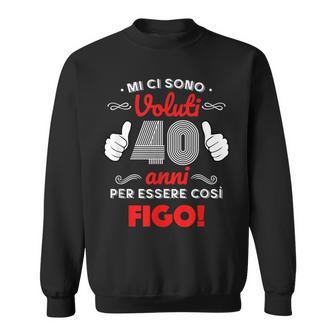 It Took Me 40 Years To Be This Cool Italian Words Sweatshirt | Mazezy