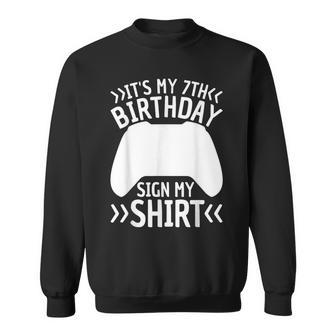 It's My 7Th Birthday Sign My 7 Year Old Boy Bday Gamer Sweatshirt
