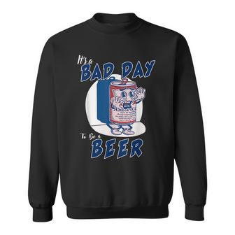 Its A Bad Day To Be A Beer 4Th Of July Sweatshirt - Seseable
