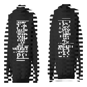 Its A Burton Thing You Wouldnt Get It Family Last Name Funny Last Name Designs Funny Gifts Sweatshirt | Mazezy