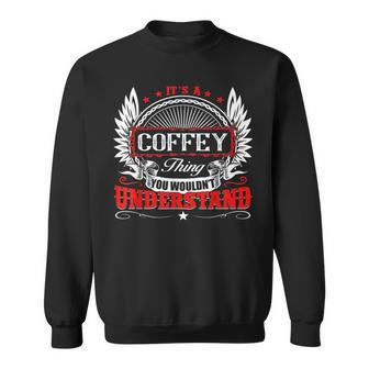 Its A Coffey Thing You Wouldnt Understand Birthday Sweatshirt | Mazezy