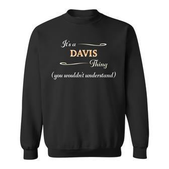 Its A Davis Thing You Wouldnt Understand | Name Gift Sweatshirt | Mazezy UK