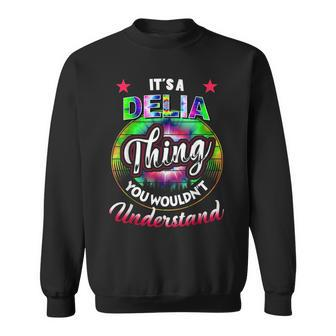 Its A Delia Thing Tie Dye Delia Name Sweatshirt | Mazezy