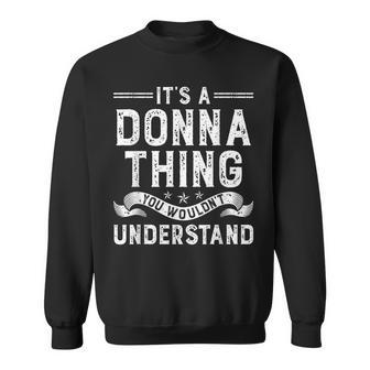 Its A Donna Thing You Wouldnt Understand Funny Name Sweatshirt | Mazezy