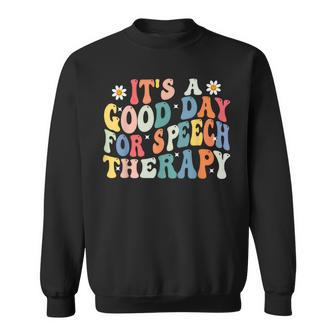 Its A Good Day For Speech Therapy Speech Pathologist Slp Sweatshirt - Seseable