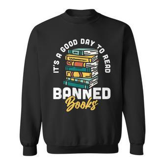 Its A Good Day To Read Banned Books Bibliophile Bookaholic Sweatshirt | Mazezy