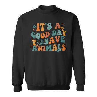 Its A Good Day To Save Animals Vet Tech Sweatshirt - Seseable