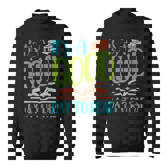 Its A Good Days To Read Reading Design Reading Funny Designs Funny Gifts Sweatshirt | Mazezy