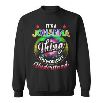 Its A Johanna Thing Tie Dye 60S 70S Hippie Johanna Name 70S Vintage Designs Funny Gifts Sweatshirt | Mazezy