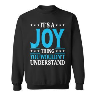 Its A Joy Thing Wouldnt Understand Girl Name Joy Sweatshirt | Mazezy