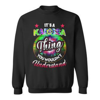 Its A Karissa Thing Tie Dye 60S 70S Hippie Karissa Name 70S Vintage Designs Funny Gifts Sweatshirt | Mazezy