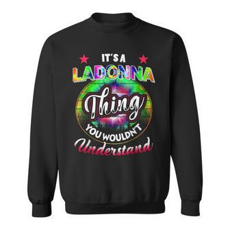 Its A Ladonna Thing Tie Dye 60S 70S Hippie Ladonna Name 70S Vintage Designs Funny Gifts Sweatshirt | Mazezy